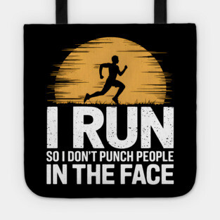 I Run So I Don't Punch People In The Face Tote