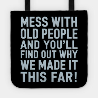Mess With Old People Tote