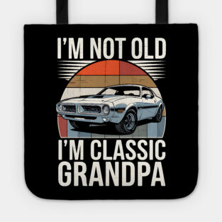 I'm Not Old I'm Classic Grandpa Tote