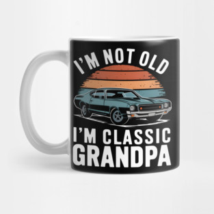 I'm Not Old I'm Classic Grandpa Mug