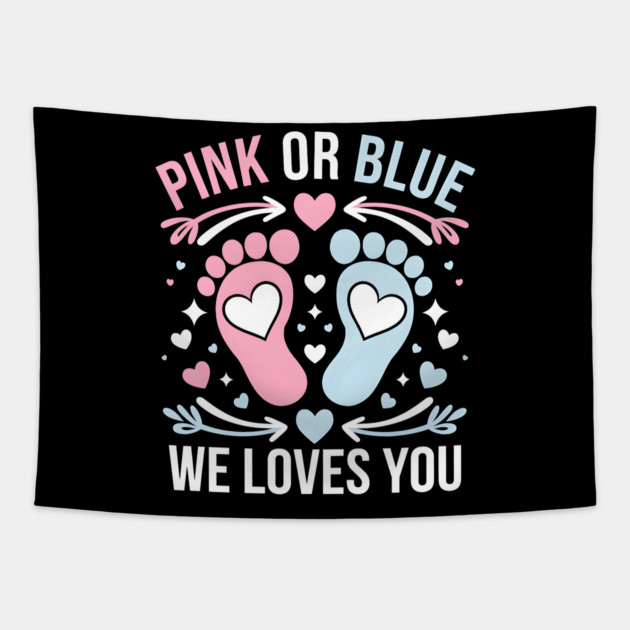 Pink or Blue We Loves You Tapestry by MakerMind8.2
