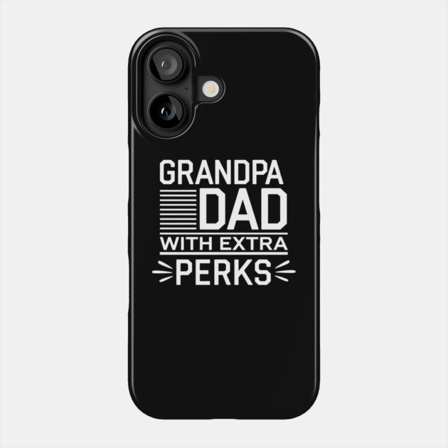 Grandpa: Dad With Extra Perks Phone Case by MakerMind8.2