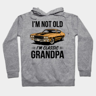 I'm Not Old, I'm Classic Grandpa Hoodie