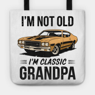 I'm Not Old, I'm Classic Grandpa Tote