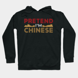 Pretend I'm Chinese Hoodie