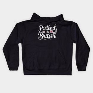 Pretend I'm British Kids Hoodie