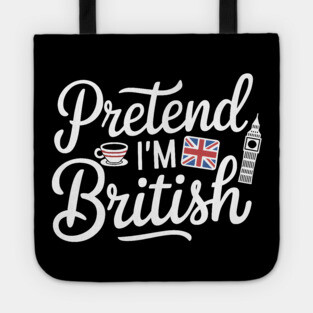 Pretend I'm British Tote