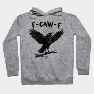 F-Caw-F Hoodie