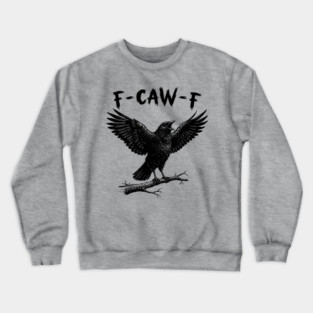 F-Caw-F Crewneck Sweatshirt
