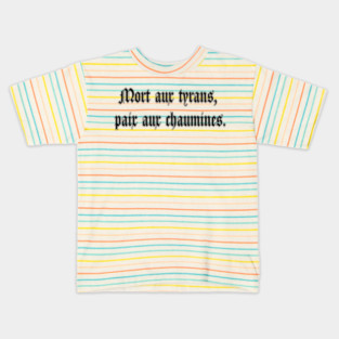 Mort aux tyrans, paix aux chaumines Kids T-Shirt
