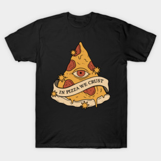In Pizza We Crust T-Shirt