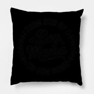 Boy Mama From Son Up To Sun Down Mother's Day Funny Mom Pillow