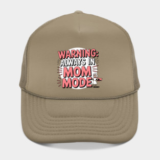 Warning: Always in Mom Mode – Funny Mom Life Hat