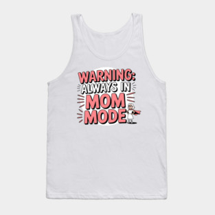 Warning: Always in Mom Mode – Funny Mom Life Tank Top