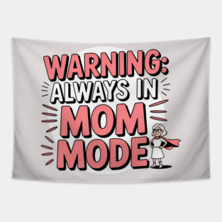 Warning: Always in Mom Mode – Funny Mom Life Tapestry