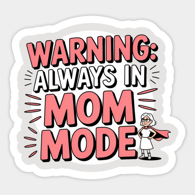 Warning: Always in Mom Mode – Funny Mom Life Magnet by MCALTees