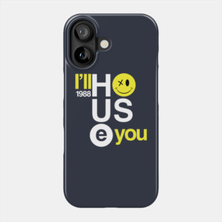 I'll House You Phone Case