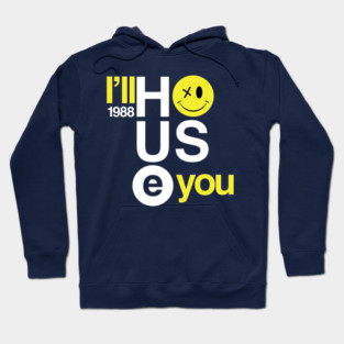 I'll House You Hoodie