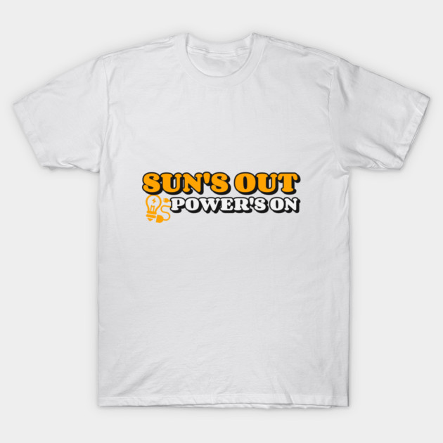 Sun’s Out, Power’s On! Solar Energy T-Shirt by Lamount Tees