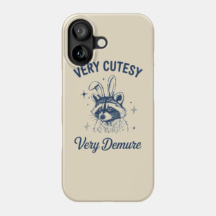 Very Cutesy Very Demure Mischievous Raccoon Phone Case