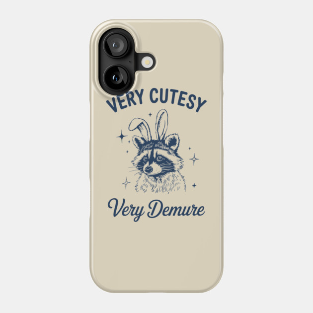 Very Cutesy Very Demure Mischievous Raccoon Phone Case by Anticorporati
