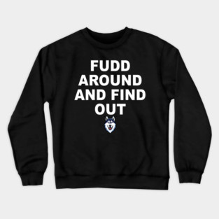 Fudd Around And Find Out Game Day  Funny Sports Fan Crewneck Sweatshirt