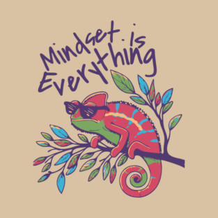Chameleon Mindset is Everything T-Shirt