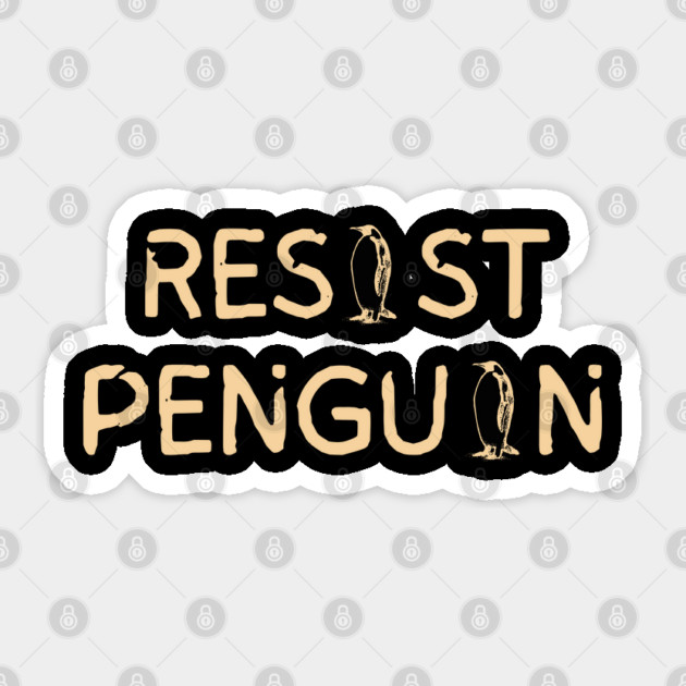 Resist-Penguin Sticker by Creatifly Graphic Tees