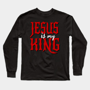 Jesus is my King Long Sleeve T-Shirt