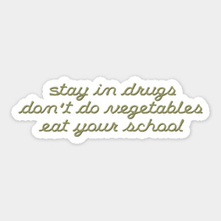 Stay in drugs Sticker