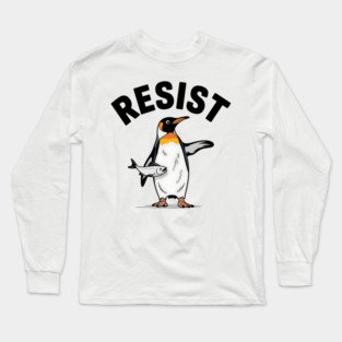 Penguin Resist Protest – Funny Political Animal Activism Design Long Sleeve T-Shirt