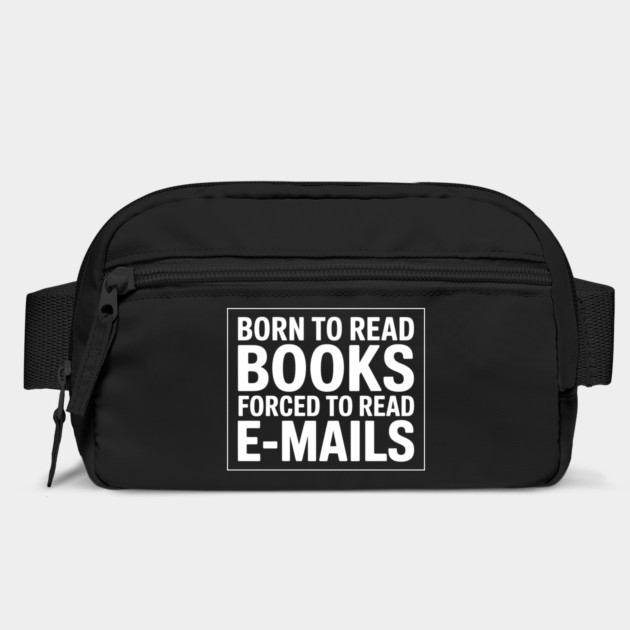 Born to Read Books, Forced to Read Emails – Funny Bookish Reading Quote by ArtistTee ⭐⭐⭐⭐⭐