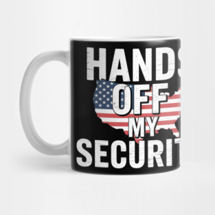 Hands Off My Social Security – Patriotic Protest Political Statement Design Mug