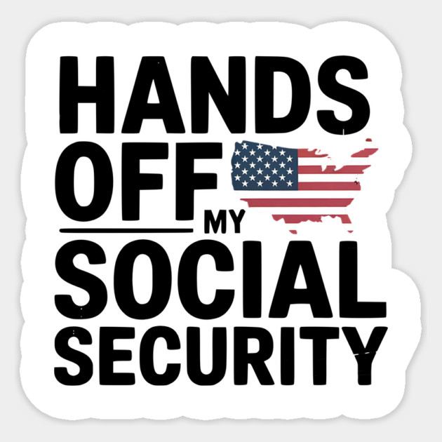 Hands - Off - My - Social - Security – Patriotic - Protest - Political - Statement - Design Sticker by ArtistTee ⭐⭐⭐⭐⭐