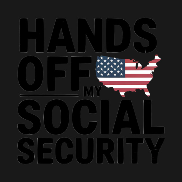 Hands - Off - My - Social - Security – Patriotic - Protest - Political - Statement - Design by ArtistTee ⭐⭐⭐⭐⭐