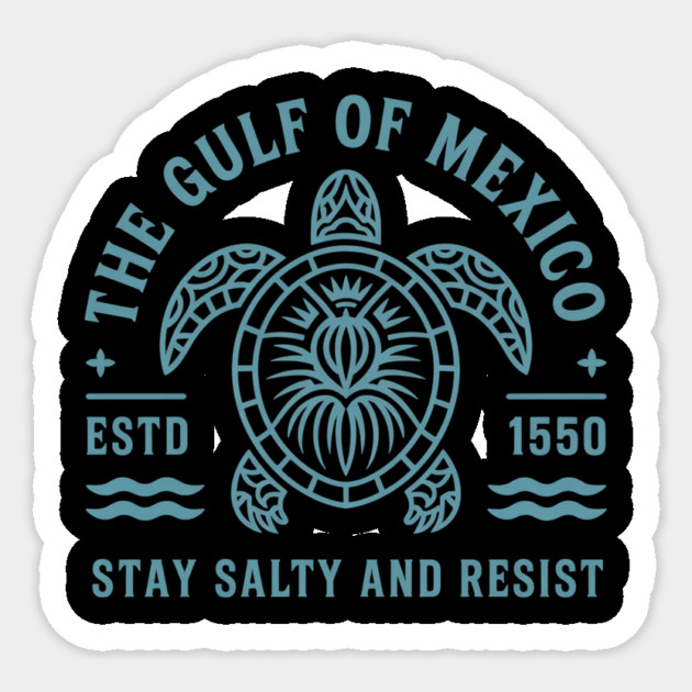 Stay in the Gulf Be Salty and Resist – Environmental Activist Turtle Design Sticker by ArtistTee ⭐⭐⭐⭐⭐