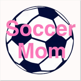 Soccer Mom Posters and Art