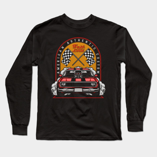 Fast and Loud Custom Long Sleeve T-Shirt by Timeless Chaos