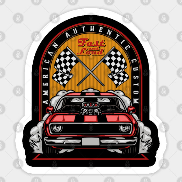 Fast and Loud Custom Sticker by Timeless Chaos