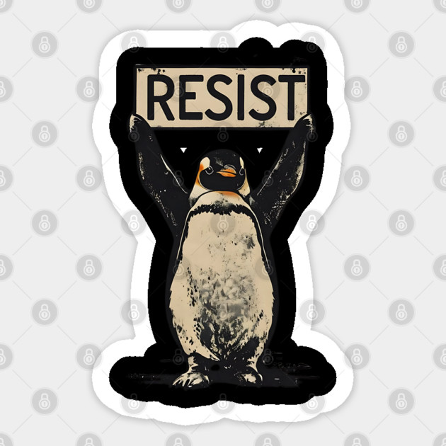 Resist-Penguin Sticker by Creatifly Graphic Tees