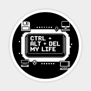 CTRL ALT DEL My Life – Retro Tech Meme Design Magnet