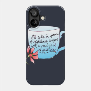 I'll take 2 spoons of righteous anger with a mad dash of justice Phone Case