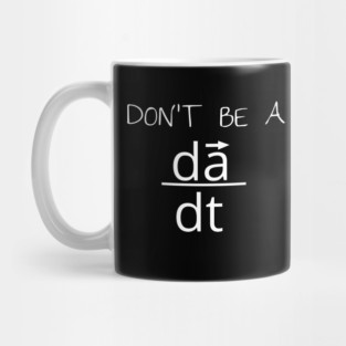 Don't Be a Jerk - Time Derivative of Acceleration Mug