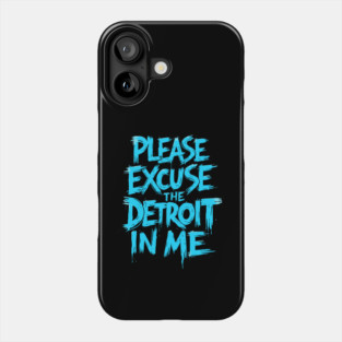 Funny Detroit Michigan | Please Excuse the Detroit In Me Phone Case