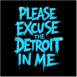 Funny Detroit Michigan | Please Excuse the Detroit In Me Posters and Art