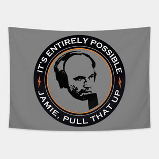 It's Entirely Possible | Jamie, Pull that Up Tapestry