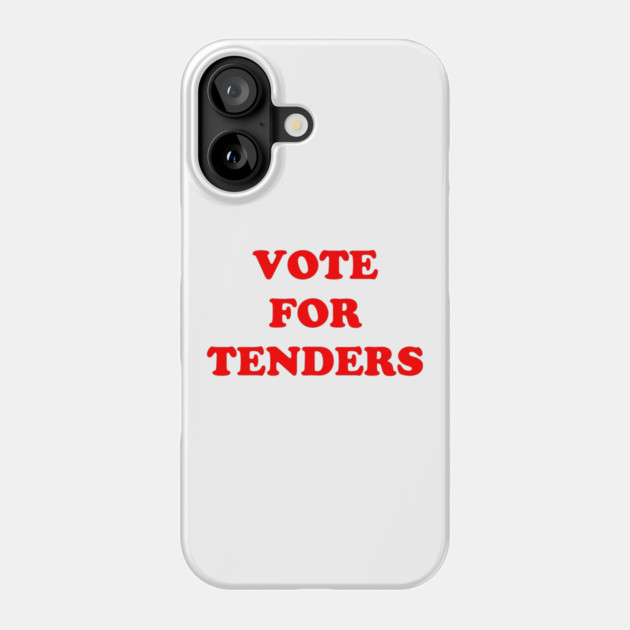 Vote For Tenders Phone Case by dumbshirts
