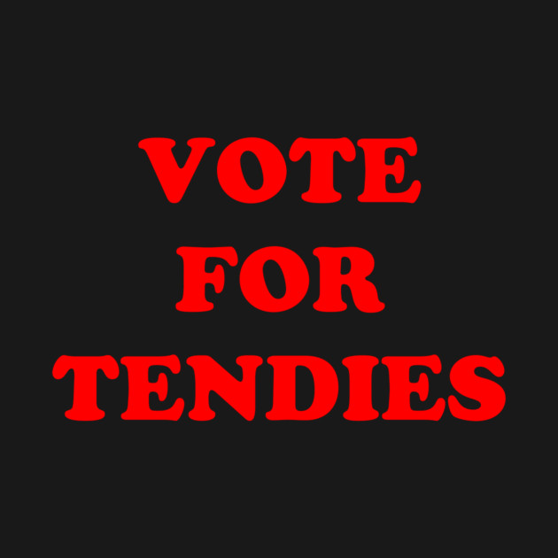 Vote For Chicken Tendies by dumbshirts