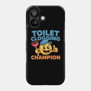 Toilet Clogging Champion  Funny Meme Phone Case