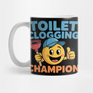 Toilet Clogging Champion  Funny Meme Mug
